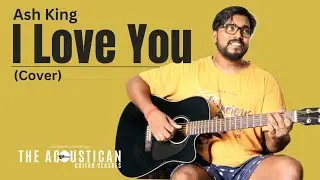 Ash King-I Love You Cover | Online Guitar Teacher in India | Online Guitar Classes