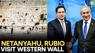 LIVE: US State Sec. Marco Rubio And Israeli PM Netanyahu Visit Western Wall | WION