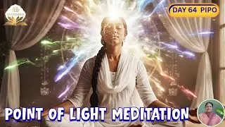 Day 64 : Point of Light Meditation | Who Am I?