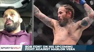 Rob Font explains drawbacks in Marlon Vera fight