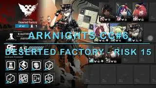 Arknights CC6 Day 9, Map 8 Deserted Factory - Max Risk (15)