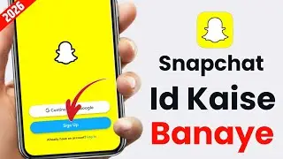 Snapchat Account Kaise Banaye 2026 | Snapchat ID Kaise Create Kare | Snapchat Kaise Chalate Hai