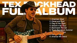 📀 Tex Rockhead - Full Album🔥Official Release | Southern Country Rock Blues | Cornerbolt Productions