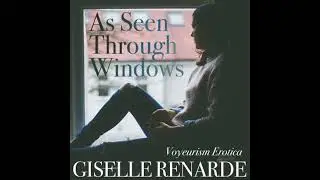 As Seen Through Windows: Voyeurism Erotica - Giselle Renarde