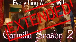 Everything Wrong With Carmilla Season 2 (EXTENDED)