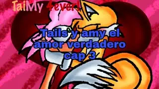 Tails y amy el amor verdadero cap 3