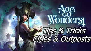 Age Of Wonders 4 Tips & Tricks Cities & Outposts