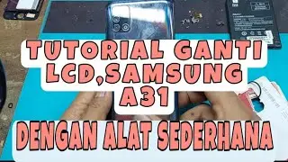TUTORIAL GANTI LCD SAMSUNG A31 DENGAN ALAT SEDERHANA