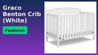 REVIEW (2025): Graco Benton Crib (White). Features.