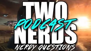 20 Nerdy Questions - Two Nerds Podcast