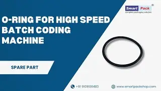 Smart Pack O-Ring For High Speed Batch Coding Machine Contact- 9713375366/ 6262353366