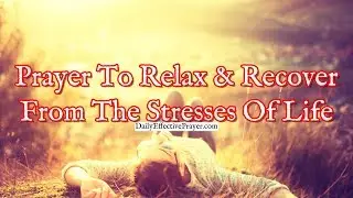 Prayer To Relax and Recover From The Stresses Of Life | Stress Prayer