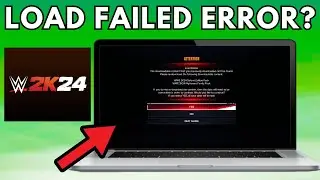 Fix WWE 2K24 “Load Failed” Error On PC/PS5/XBOX | 2024 Fixes Explained