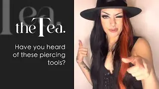The Tea: Piercing Tools - The Basics