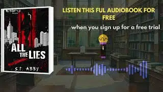 All the Lies by S.T. Abby | Full Audiobook Summary & Shocking Secrets Revealed