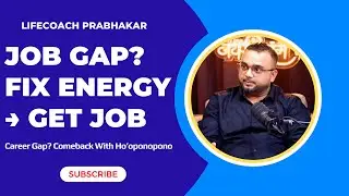 Job Gap Healing Get the Right Job, Boss & Salary with #Ho&rsquo;oponopono #lifecoachprabhakar #jobalert