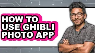 How to Use Ghibli Photo App (full Guide)