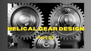 How to do Helical gear design?? part 01