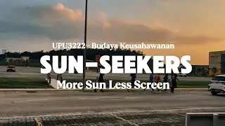 UPU3222 (BUDAYA KEUSAHAWANAN) | &ldquo;SUN SEEKERS, More Sun Less Screen&rdquo; &mdash; KUMPULAN 8