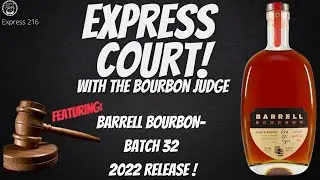 Episode 216:Express Court! Featuring Barrell Bourbon - New Release Batch 32
