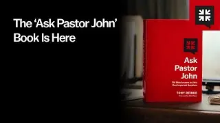 The ‘Ask Pastor John’ Book Is Here