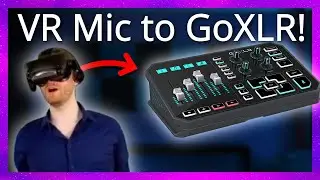 Как использовать микрофон VR-гарнитуры с GoXLR на Twitch | StreamSchool