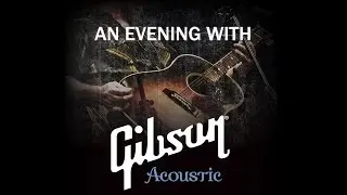 An Evening With Gibson Acoustic
