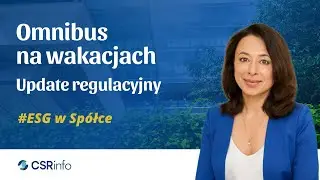 ESG W SPÓŁCE. Omnibus na wakacjach. Update regulacyjny
