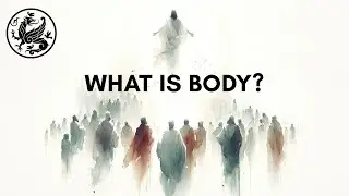 What is a Body? | Understanding the Ascension