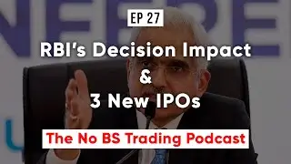 RBI's Interest Rate Decision, 3 New IPOs & More | Ep. 27 | The No BS Trading Podcast