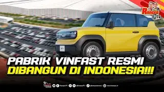 Первый завод Vinfast в Индонезии: здесь будут производить 5 моделей автомобилей! | RANGER OTO