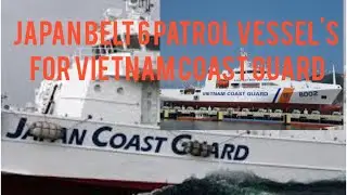 JAPAN belt 6 patrol vessel's For Vietnam coast Guards