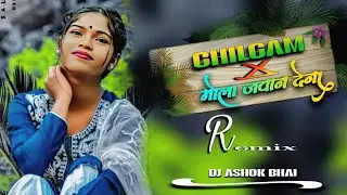 CHILGAM X MOLA JAVAN DENA ( PIRAIVET TRECK ) DJ ASHOK BHAI 💞