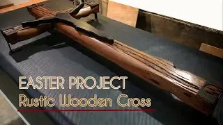 MAKING A RUSTIC WOODEN CROSS / EASTER PROJECT