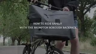 Как безопасно ездить с рюкзаком Brompton Borough