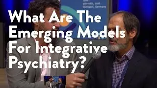 What Are The Emerging Models For Integrative Psychiatry? [James Maskell, Functional Forum]