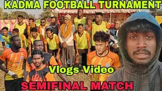 Semifinal Match Kadma Kanke Me || Vlogs Video 2025 
