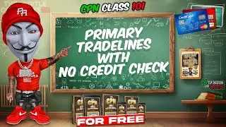 CPN Class 101: Primary Tradelines with No Credit Check