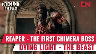 Dying Light: The Beast - Reaper the First Chimera Boss Fight