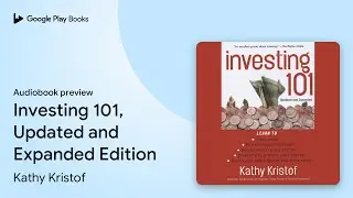Investing 101, Updated and Expanded Edition by Kathy Kristof &middot; Audiobook preview