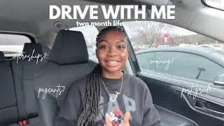 drive with me: life update | internships, pageant, moving, post-grad