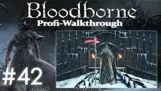 Bloodborne Profi Walkthrough #42 | M&auml;rtyrer Logarius