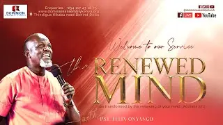 The Renewed Mind Part 4 | Pst. Felix Onyango | DAC Service 54