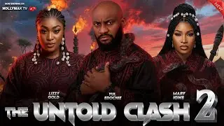 THE UNTOLD CLASH 2 - Yul Edochie, Lizzy Gold, Mary Igwe - Nigerian Movies 2025 Latest Full Movies