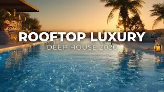 Luxury Rooftop & Infinity Pool 🌆 Deep House Relaxation 2026 [4K TV Background]