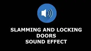 Slamming Doors and Locking Sound Effect