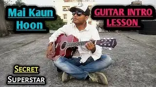 Main Kaun Hoon Guitar Intro Lesson | Secret Superstar | Meghna Misra