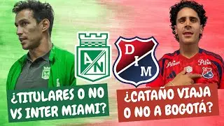 ¿Nacional Con Suplentes vs Messi? ¿Cataño Viaja Con Medellín? | #ClasicoPaisa
