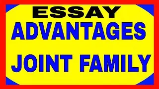 ESSAY ON ADVANTAGES OF JOINT FAMILY.