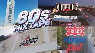 80s Mix Tape at Grandscape, Chopshop LIVE, Lava Cantina, & Frisco 4th of July Fest!